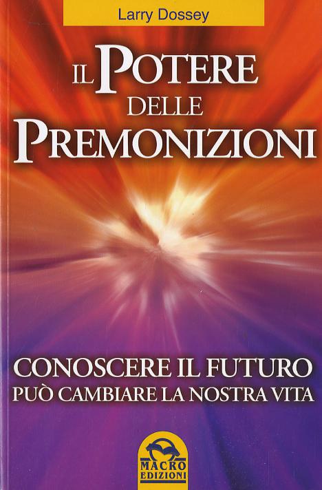 Potere delle premonizioni. Conoscere il futuro puo  cambiare la nostra vita