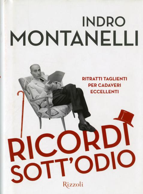 Ricordi sott odio. Ritratti taglienti per cadaveri eccellenti. Ediz. illustrata