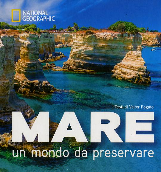 Mare. Un mondo da preservare: National Geographic. Ediz. a colori