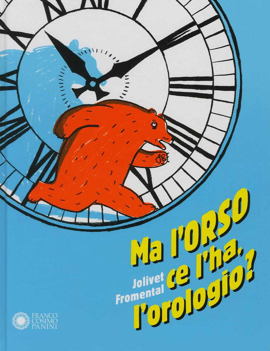 Ma l orso ce l ha, l orologio? Ediz. a colori