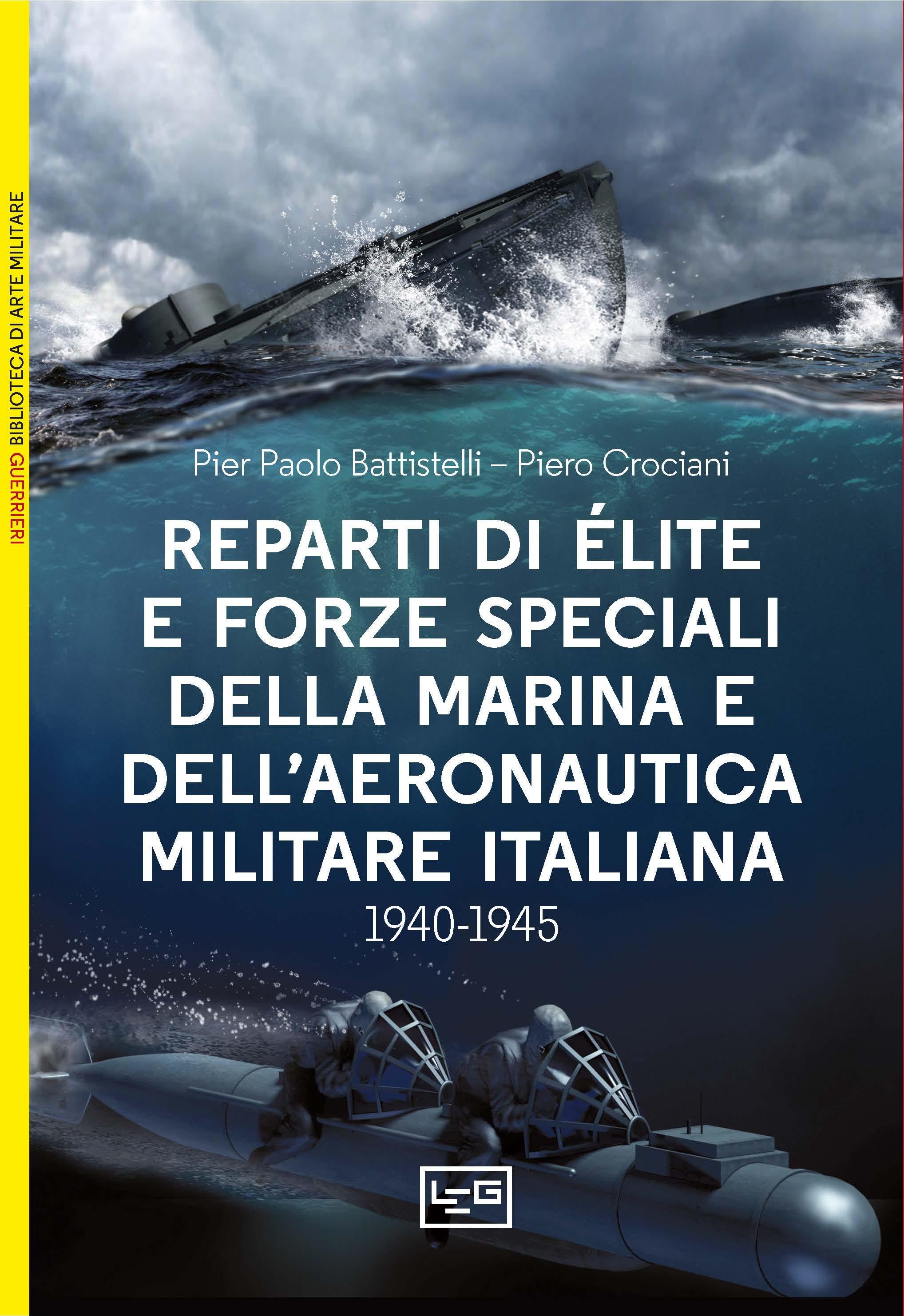 Reparti d e lite e forze speciali della Marina e dell Aeronautica italiane. 1940-1945