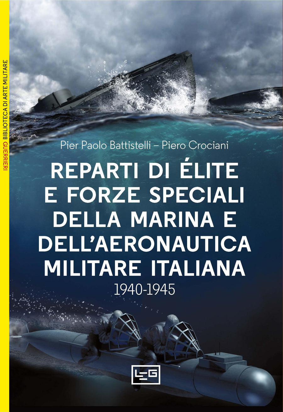Reparti d e lite e forze speciali della Marina e dell Aeronautica italiane. 1940-1945