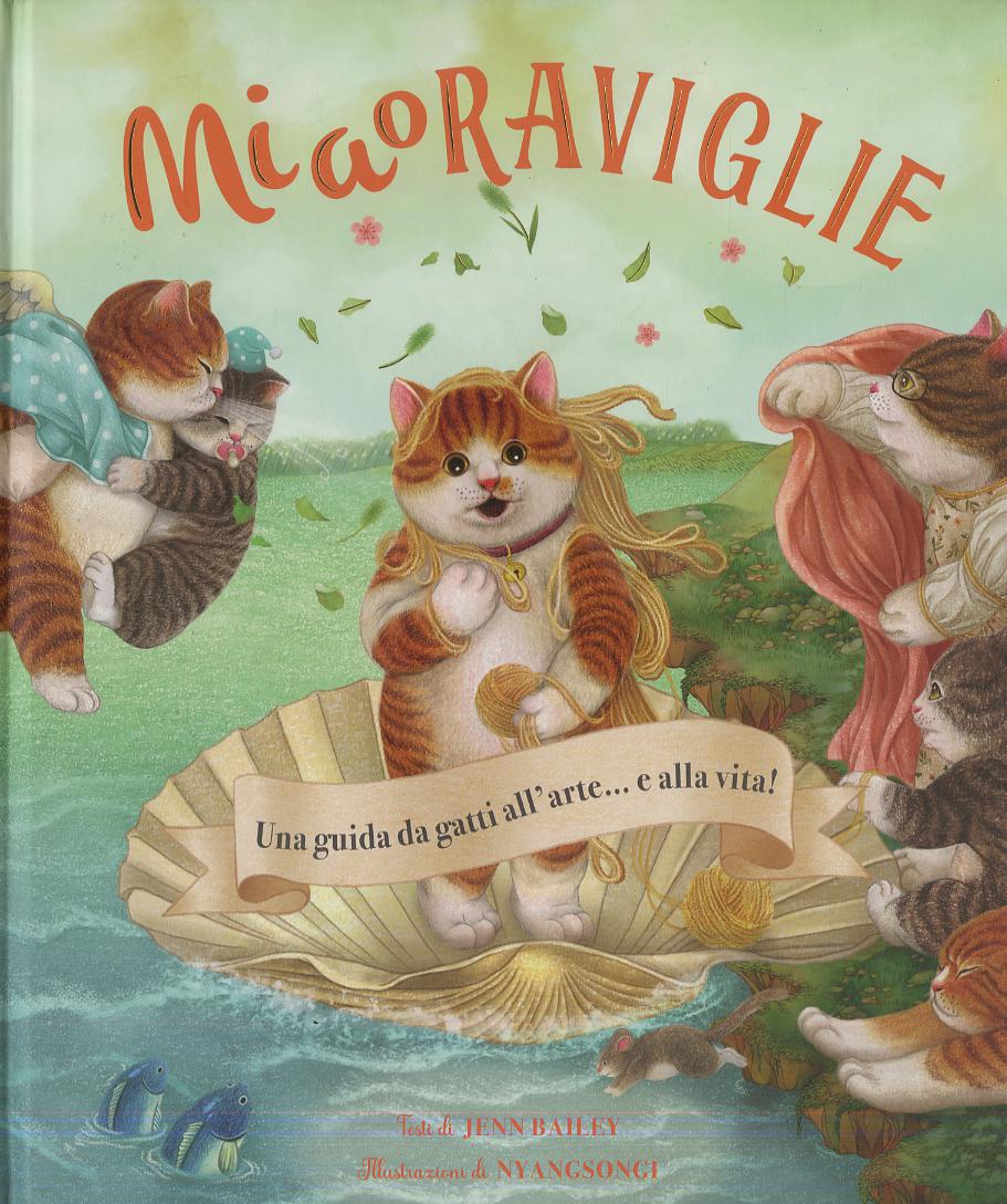 MiaoRaviglie. Una guida da gatti all arte... e alla vita! Ediz. a colori