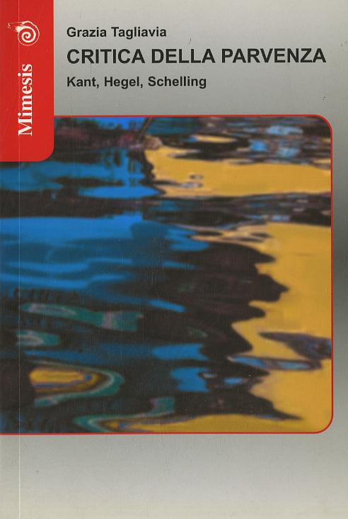 Critica della parvenza. Kant, Hegel, Schelling