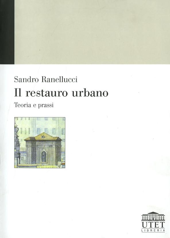 Restauro urbano. Teoria e prassi