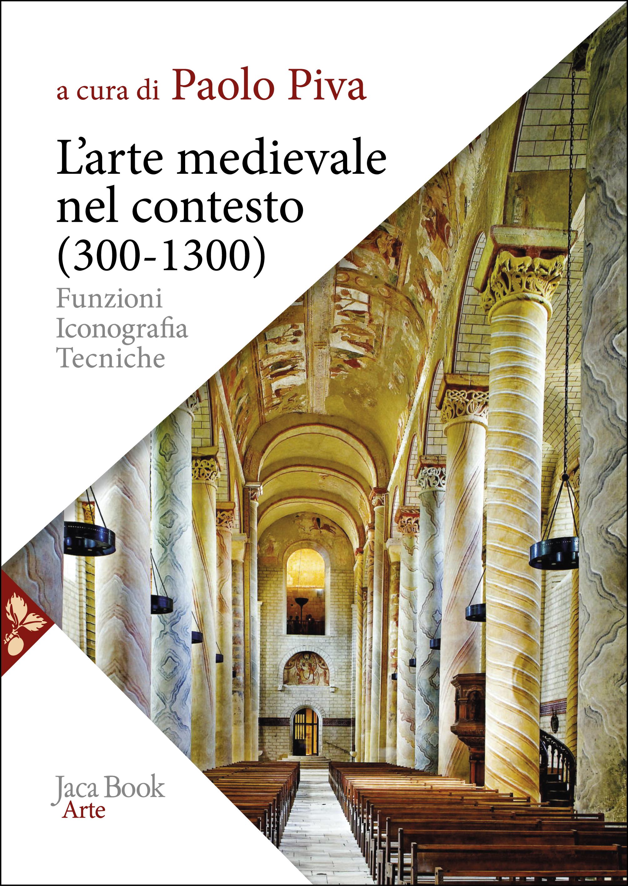 Arte medievale nel contesto (300-1300). Funzioni, iconografia, tecniche. Nuova ediz.