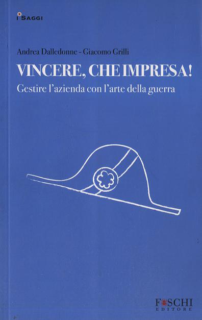 Vincere, che impresa! Gestire l azienda con l arte della guerra