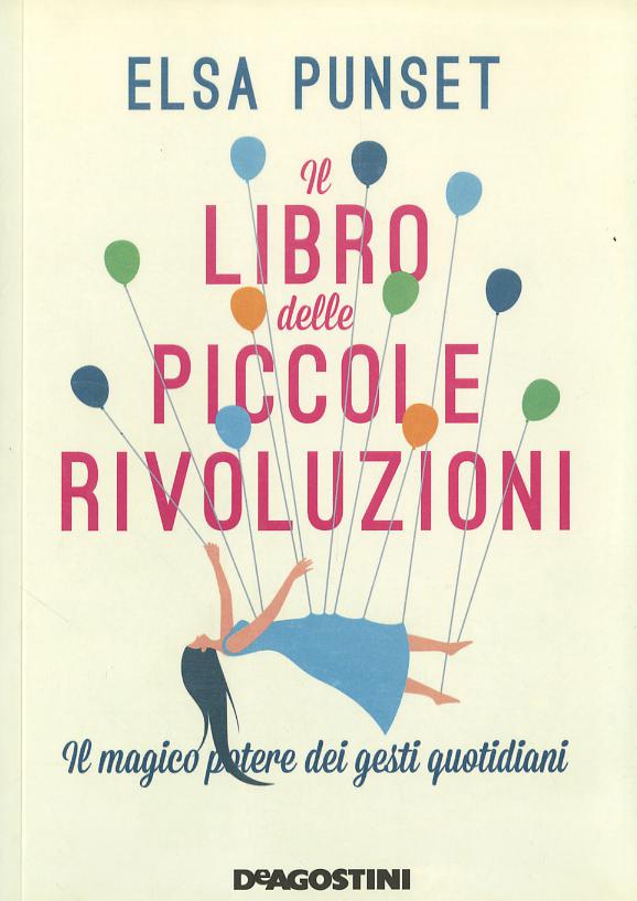 Libro delle piccole rivoluzioni. Il magico potere dei gesti quotidiani