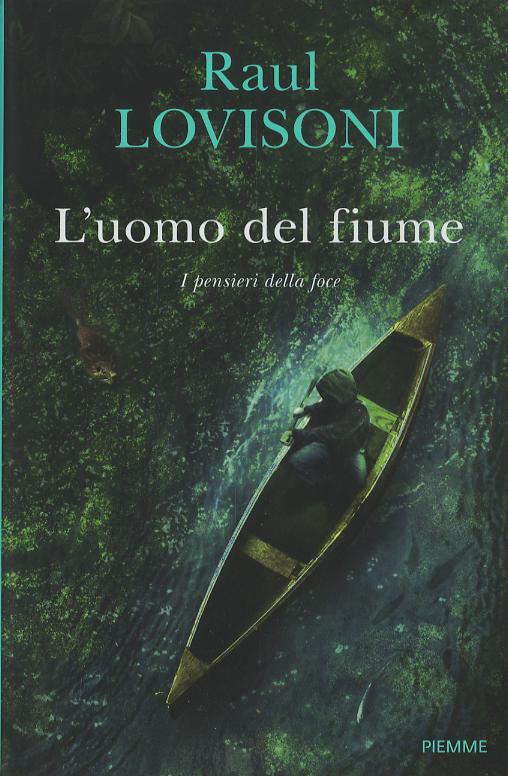 Uomo del fiume. I pensieri della foce