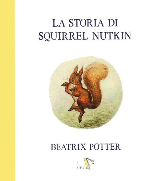 Storia di Squirrel Nutkin. Ediz. a colori