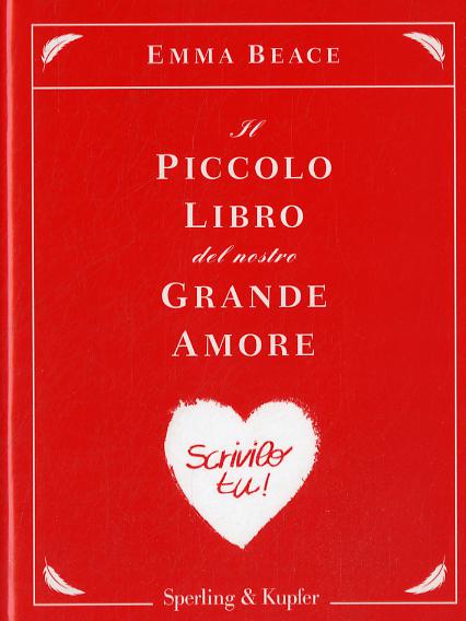 Piccolo libro del nostro grande amore. Scrivilo tu!