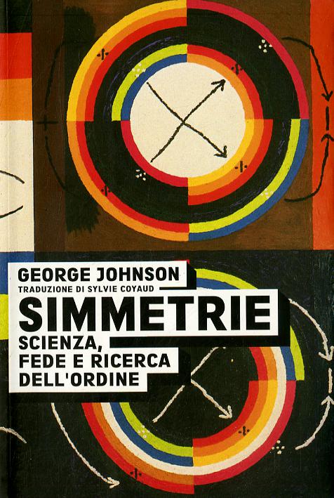 Simmetrie. Scienza, fede e ricerca dell ordine