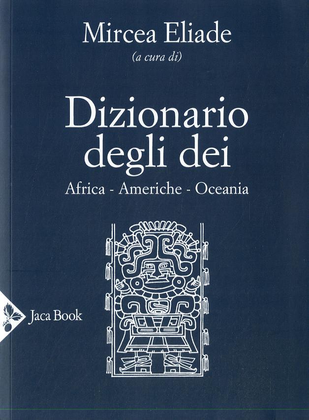 Dizionario degli dei. Africa, Americhe, Oceania