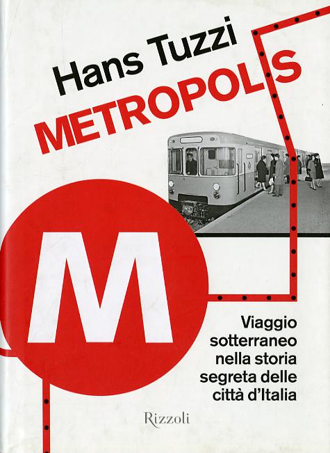 Metropolis. Viaggio sotterraneo nella storia segreta delle citta d Italia