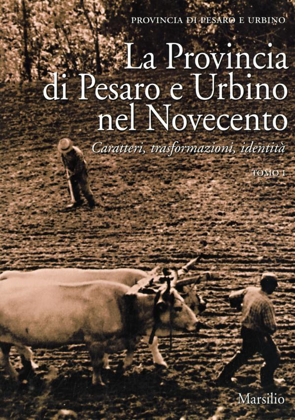 Provincia di Pesaro e Urbino nel Novecento. Caratteri, trasformazioni, identita