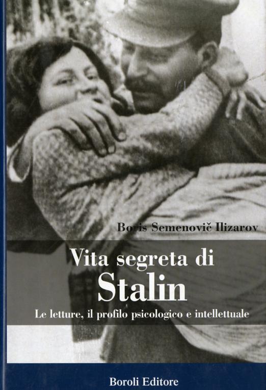 Vita segreta di Stalin. Le letture, il profilo psicologico e intellettuale