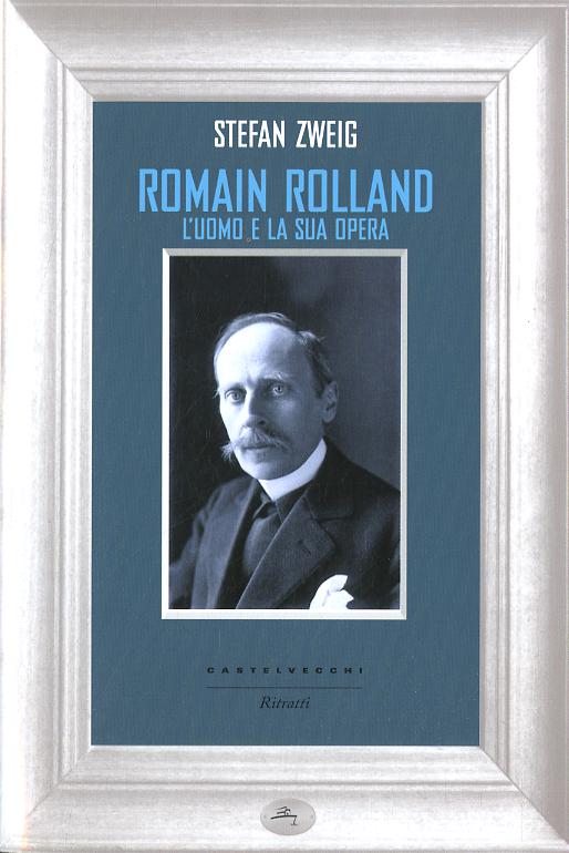 Romain Rolland. L uomo e la sua opera