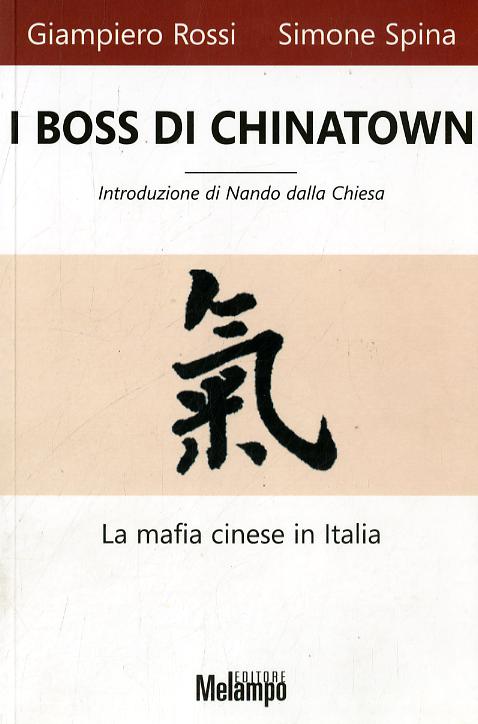 Boss di Chinatown. La mafia cinese in Italia