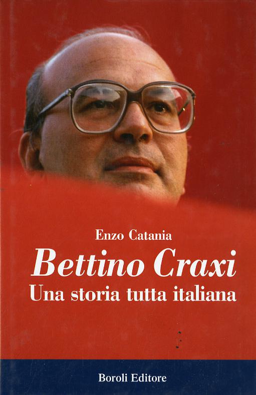 Bettino Craxi. Una storia tutta italiana