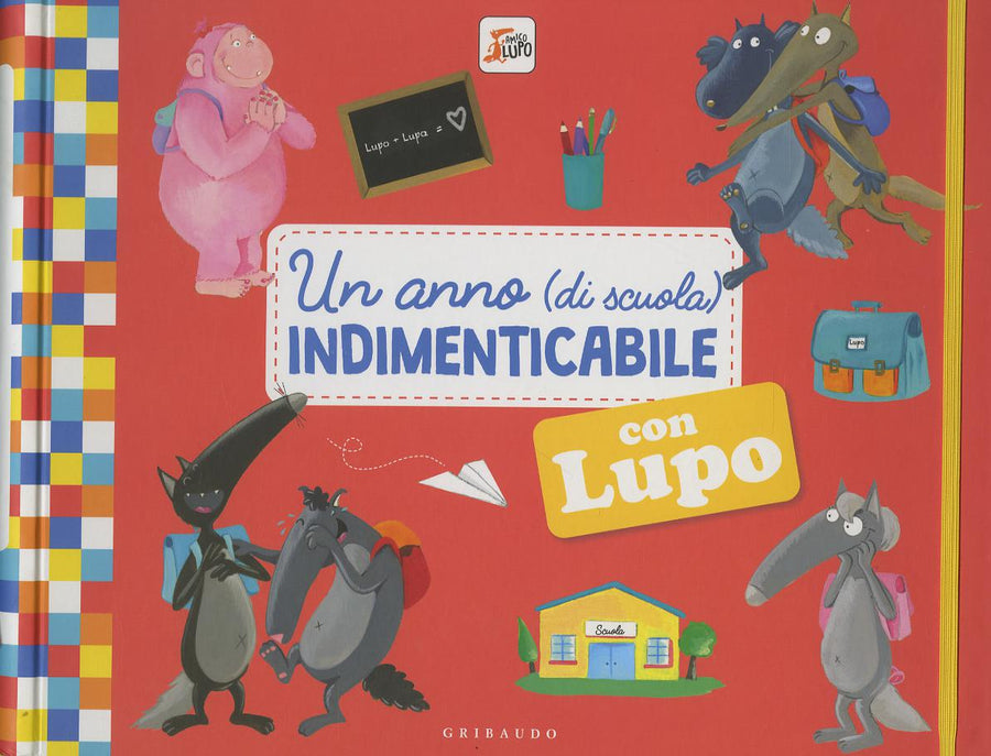 Anno (di scuola) indimenticabile con lupo. Amico lupo. Ediz. illustrata