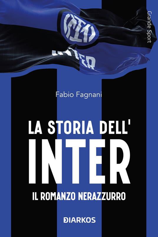 Storia dell Inter. Il racconto neroazzurro