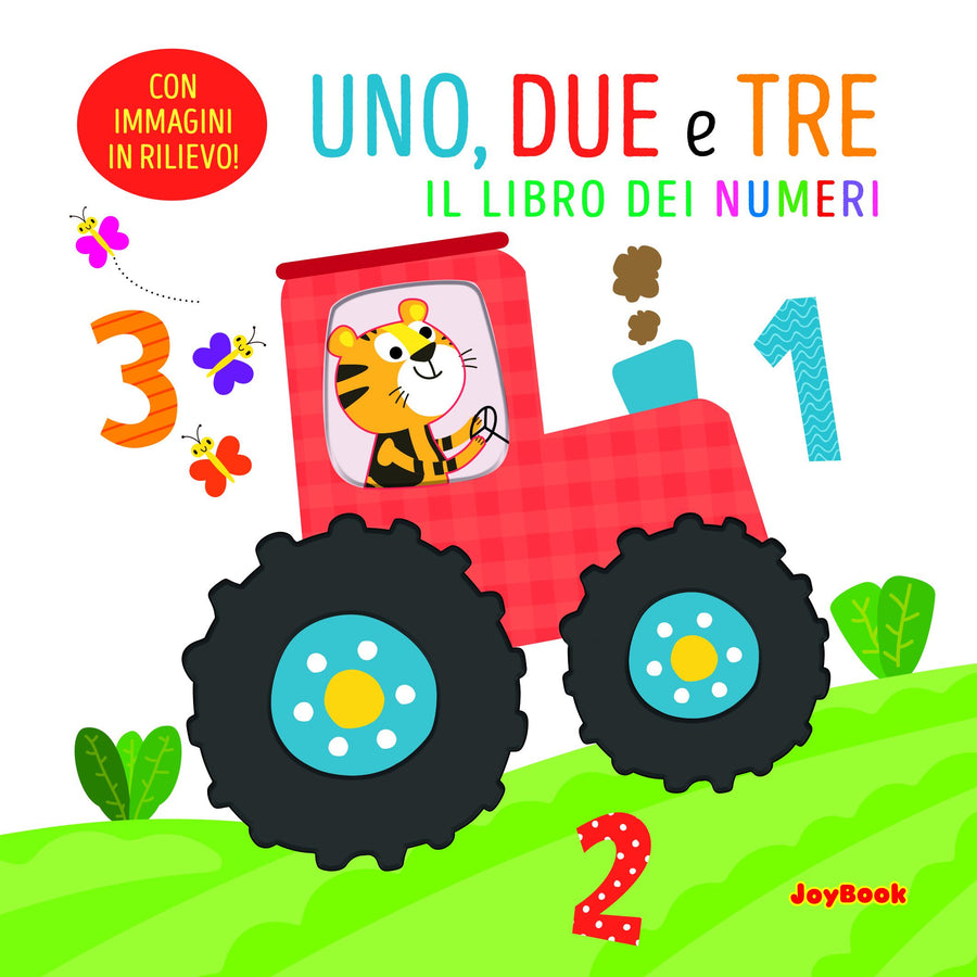 Uno, due e tre. Il libro dei numeri. Ediz. a colori
