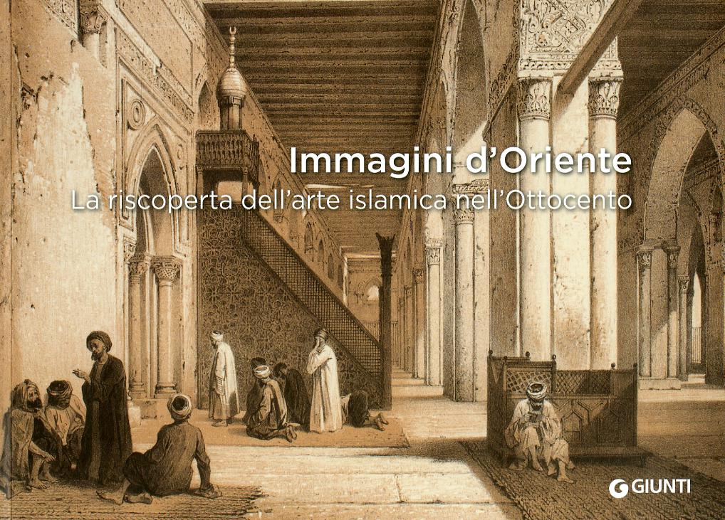 Immagini d Oriente. La riscoperta dell arte islamica nell Ottocento
