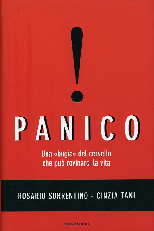 Panico. Una bugia del cervello che puo  rovinarci la vita