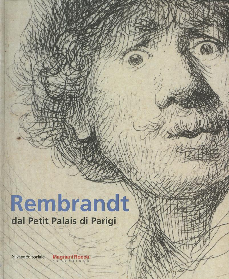 Rembrandt dal Petit Palais di Parigi. Catalogo della mostra (Mamiano di Traversetolo, 15 marzo-28 giugno 2009). Ediz. italiana e inglese