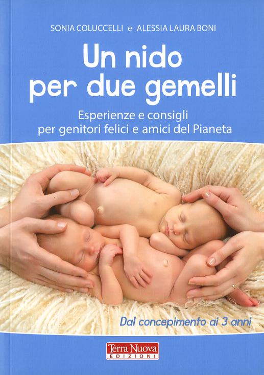 Nido per due gemelli. Esperienze e consigli per genitori felici e amici del pianeta