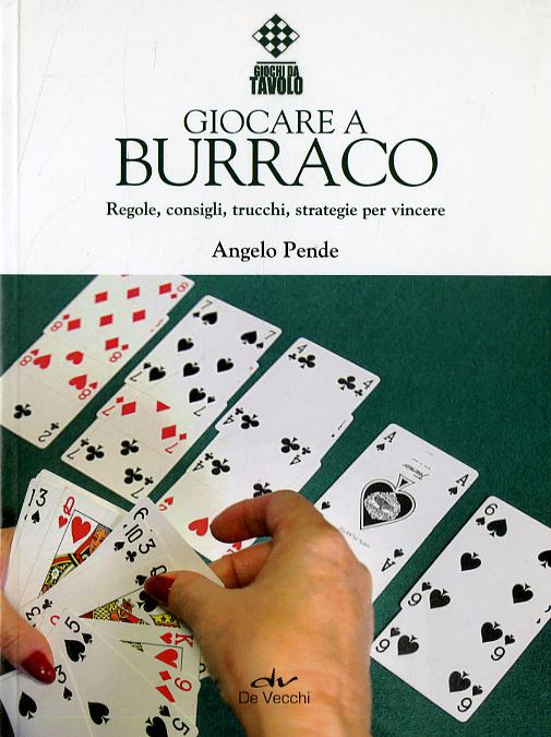 Giocare a burraco. Regole, consigli, trucchi, strategie per vincere