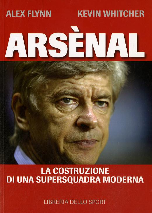 Arse nal. La costruzione di una supersquadra moderna