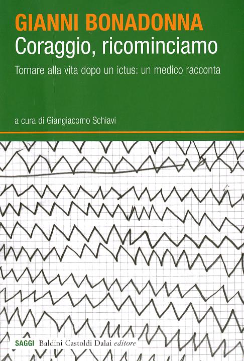 Coraggio, ricominciamo. Tornare alla vita dopo un ictus: un medico racconta