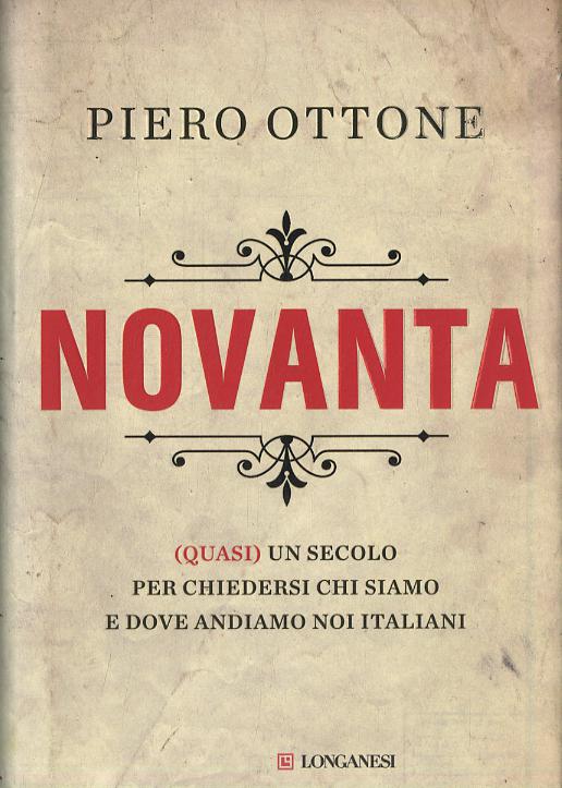 Novanta. (Quasi) un secolo per chiedersi chi siamo e dove andiamo noi italiani