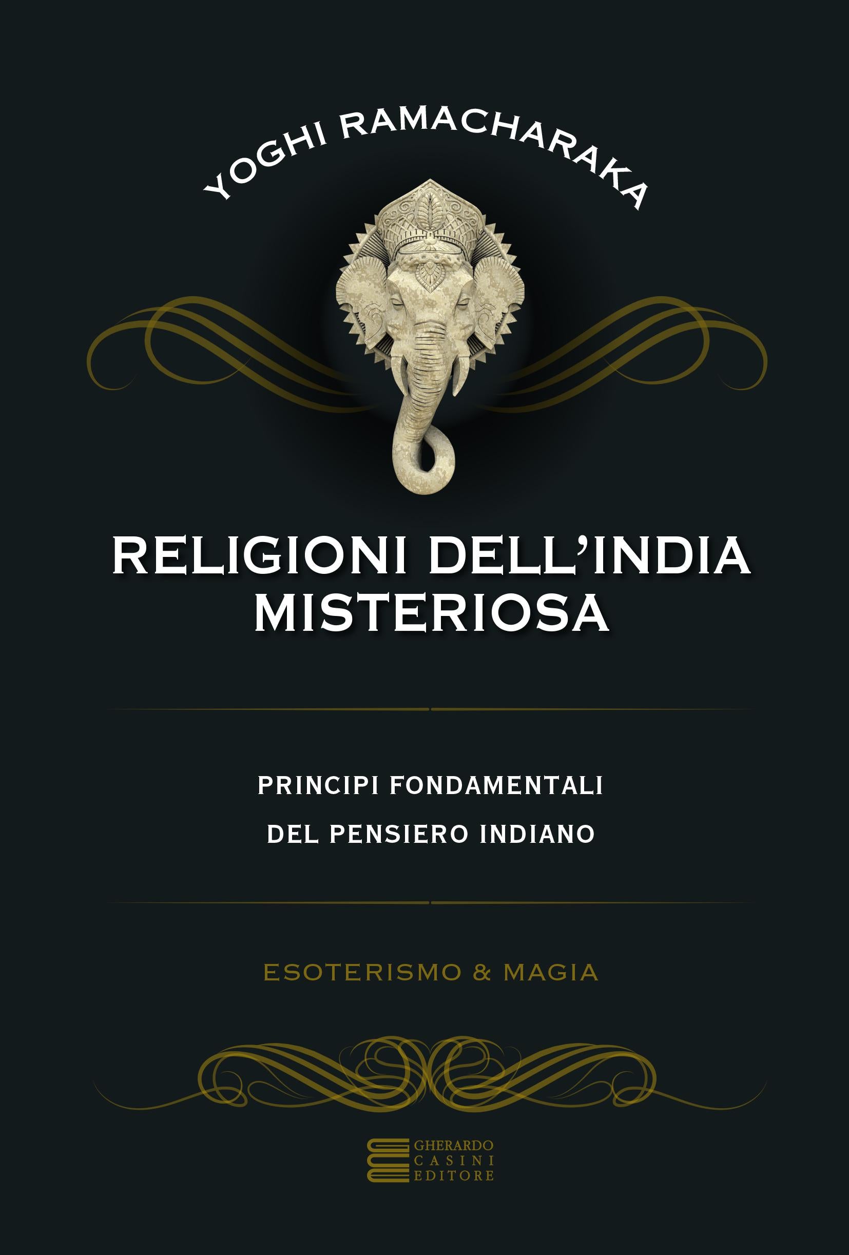 Religioni dell India misteriosa. Principi fondamentali del pensiero indiano