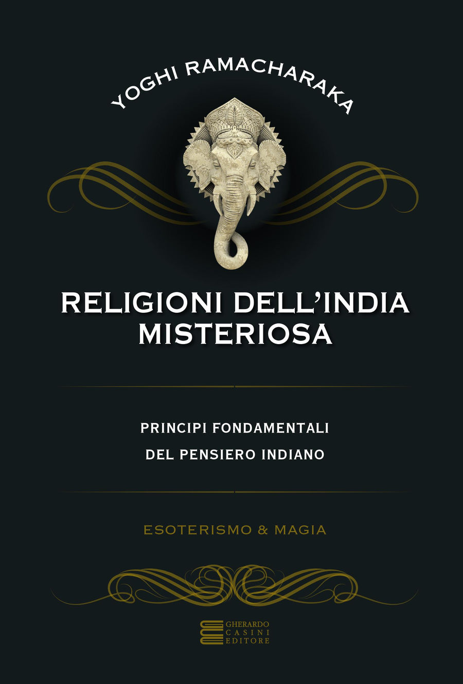 Religioni dell India misteriosa. Principi fondamentali del pensiero indiano