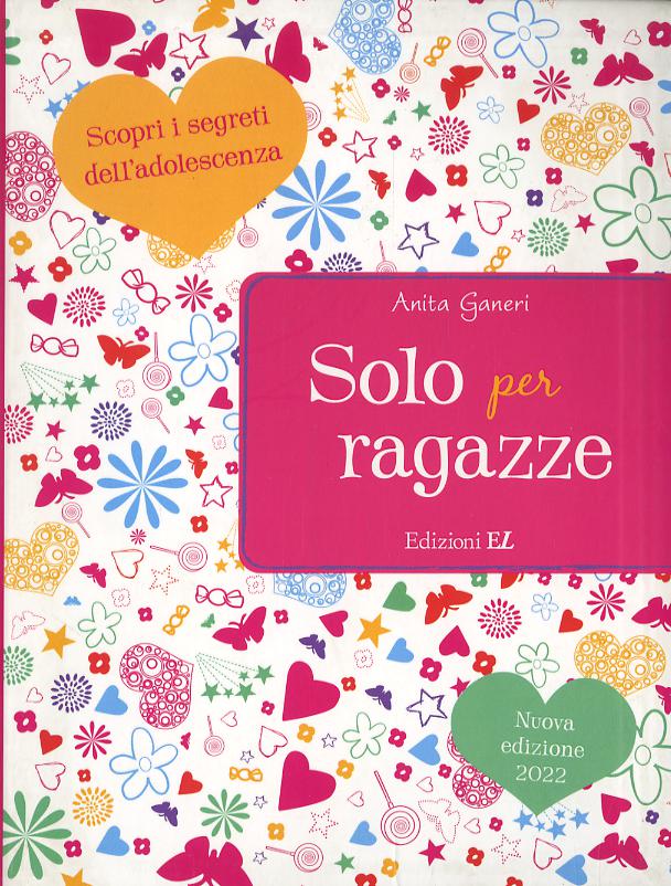 Solo per ragazze. Scopri i segreti dell adolescenza