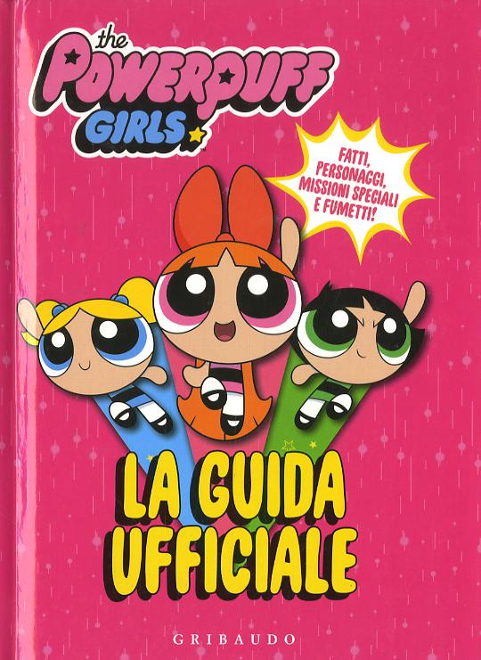 Guida ufficiale. The Powerpuff Girls. Ediz. a colori