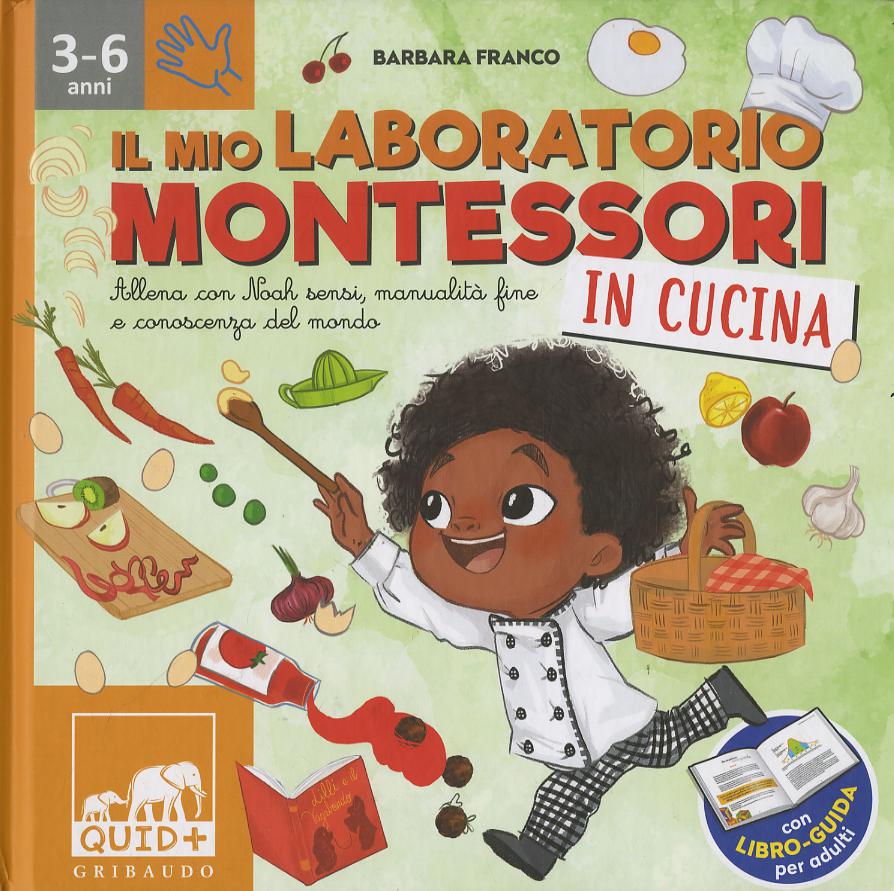 Mio laboratorio Montessori in cucina. Allena con Noah sensi, manualita  fine e conoscenza del mondo. Con libro-guida per adulti