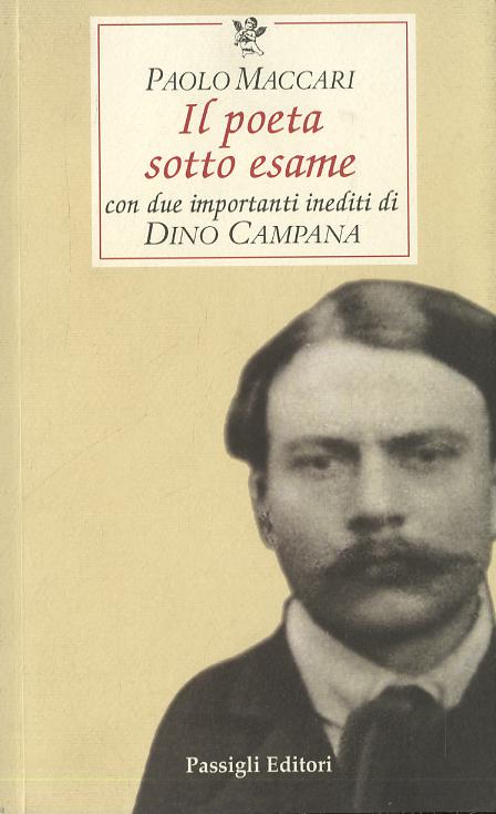Poeta sotto esame. Con due importanti inediti di Dino Campana