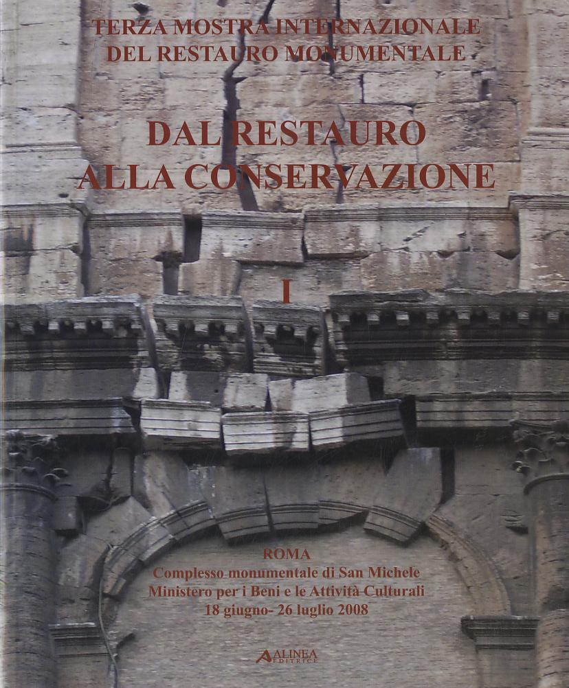 Dal restauro alla conservazione. Terza mostra internazionale del restauro monumentale (Roma, 18 giugno-26 luglio 2008). Ediz. italiana e inglese