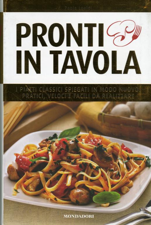 Pronti in tavola. Ediz. illustrata