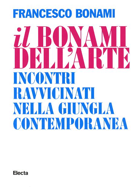 Bonami dell arte. Incontri ravvicinati nella giungla contemporanea