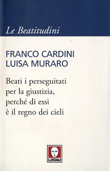 Beati i perseguitati per la giustizia, perche  di essi e  il regno dei cieli