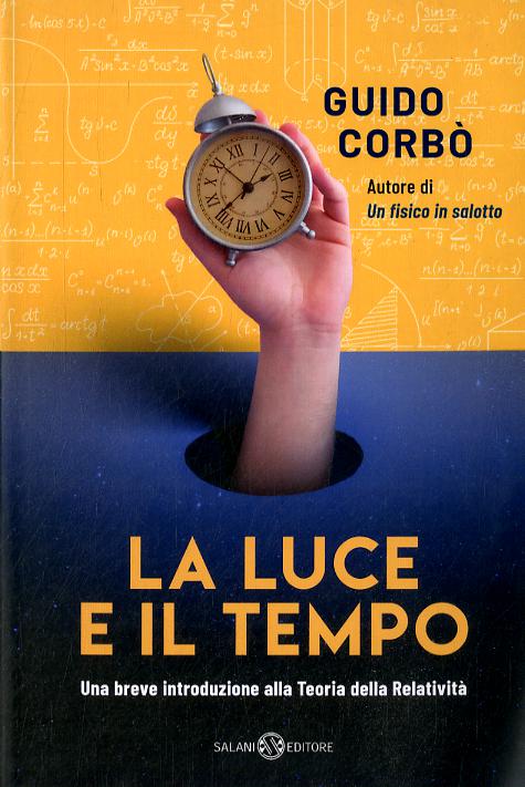 Luce e il tempo. Una breve introduzione alla teoria della relativita