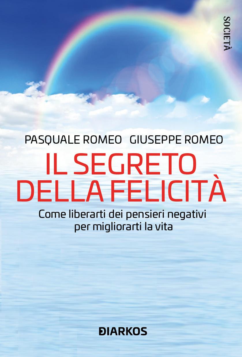 Segreto della felicita . Come liberare la vita dai pensieri negativi