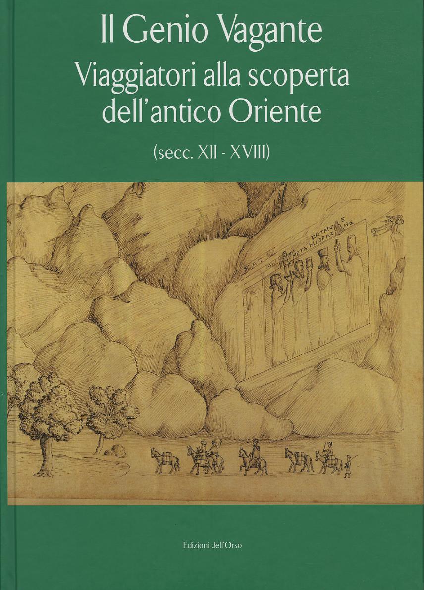 Genio vagante. Viaggiatori alla scoperta dell antico Oriente (secc. XII-XVIII)