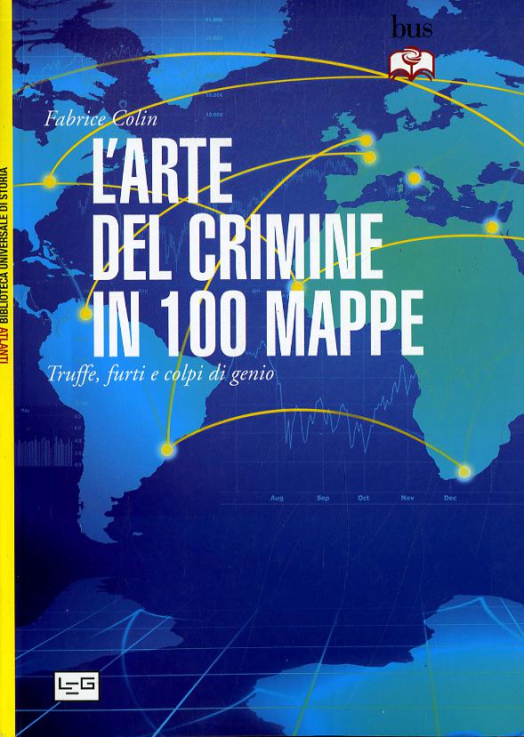 Arte Del Crimine In 100 Mappe. Truf