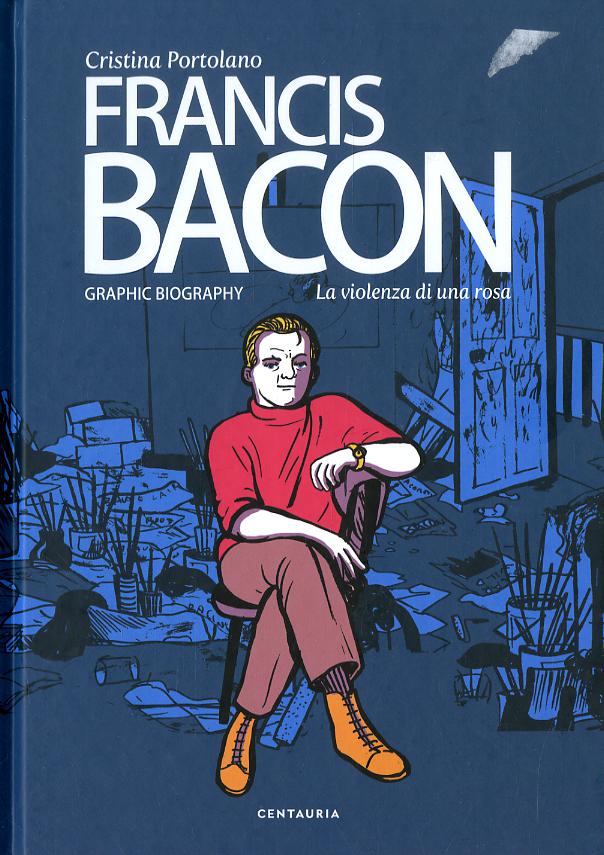 Francis Bacon. La violenza di una rosa