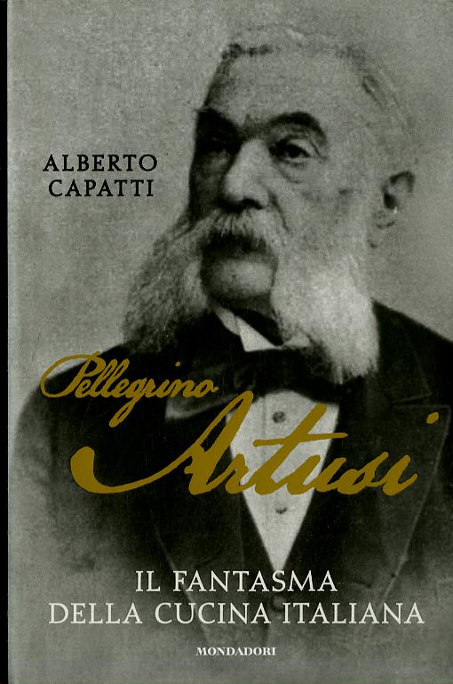 Pellegrino Artusi. Il fantasma della cucina italiana